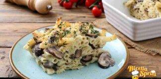 Pasta gratinata con funghi la puoi preparare in anticipo e riscaldare al momento