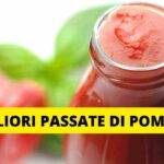 migliori passate di pomodoro quali sono marche