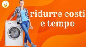Come utilizzare la lavatrice per ridurre costi e tempo: i consigli da non perdere