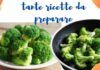 Ricette da preparare con i broccoli dagli antipasti ai secondi piatti