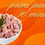 6 Primi piatti da preparare con il tonno in scatola in soli 10 minuti